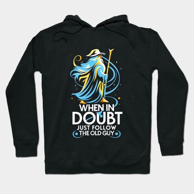 When in Doubt Just Follow the Old Guy - Fantasy Funny Hoodie by Fenay-Designs